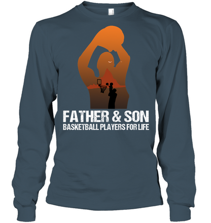 Father And Son Basketball Players For Life Family Shirt Unisex Long Sleeve Classic Tee Dark Heather