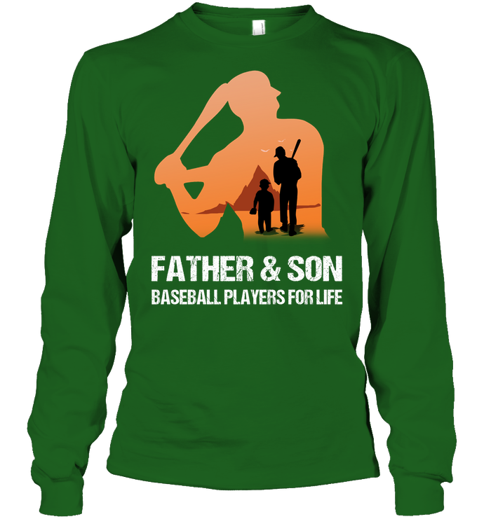 Father And Son Baseball Players For Life Family Shirt Unisex Long Sleeve Classic Tee Irish Green