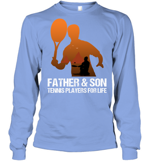 Father And Son Tennis Players For Life Family ShirtUnisex Long Sleeve Classic Tee