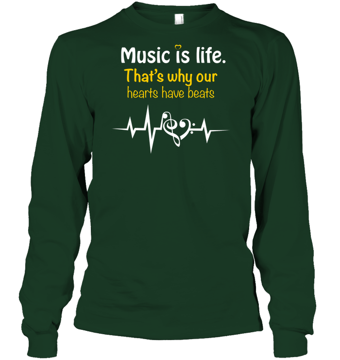 Music Is Life That's Why Our Hearts Have Beats Shirt Unisex Long Sleeve Classic Tee Forest Green