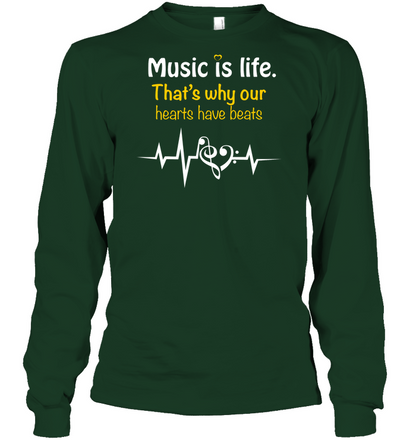 Music Is Life That's Why Our Hearts Have Beats Shirt Unisex Long Sleeve Classic Tee Forest Green