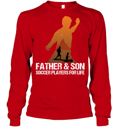 Father And Son Soccer Players For Life Family Shirt Unisex Long Sleeve Classic Tee Red