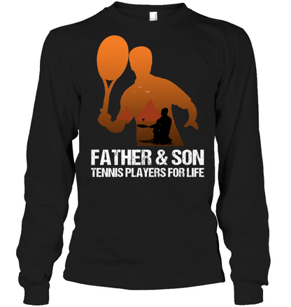 Father And Son Tennis Players For Life Family Shirt Unisex Long Sleeve Classic Tee Black