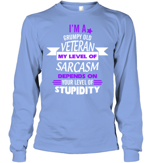 Im A Grumpy Old Veteran My Level Of Saracasm Depends On Your Level Of StupidityUnisex Long Sleeve Classic Tee