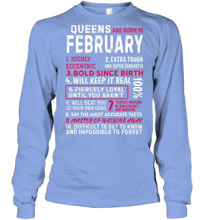 Queens Are Born In February Highly Eccentric Extra Tough An Super Sarcastic Shirt Unisex Long Sleeve Classic Tee Light Blue