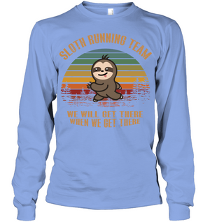 Sloth Running Team We Will Get There When We Get There ShirtUnisex Long Sleeve Classic Tee