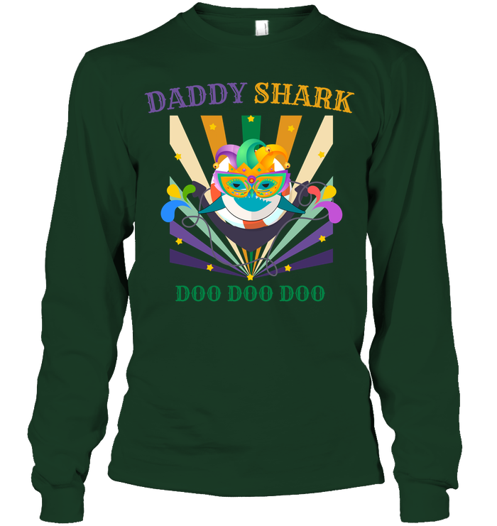 Daddy Shark Doo Doo Doo Happy Mardi Gars Family Shirt Unisex Long Sleeve Classic Tee Forest Green