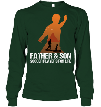 Father And Son Soccer Players For Life Family Shirt Unisex Long Sleeve Classic Tee Forest Green
