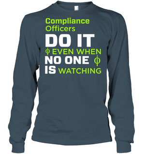 Compliance Officers Do It Even When No One Is Watching ShirtUnisex Long Sleeve Classic Tee