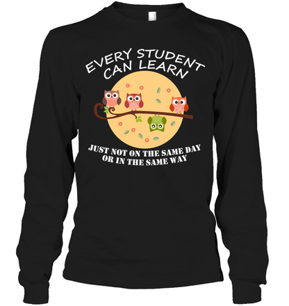 Every Student Can Learn Just Not In The Same Day Or In The Same Way Unisex Long Sleeve Classic Tee Black