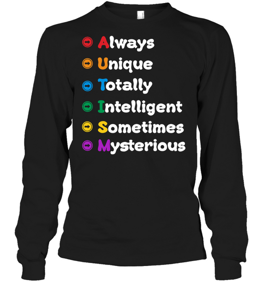 Always Unique Totally Intelligent Sometimes Mysterious Autism Awareness Shirt Unisex Long Sleeve Classic Tee Black