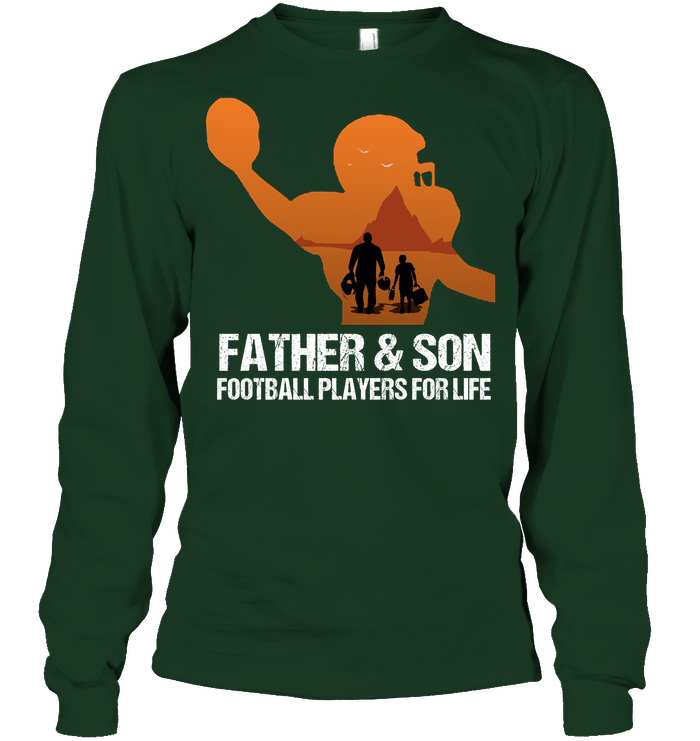 Father And Son Football Players For Life Family Shirt Unisex Long Sleeve Classic Tee Forest Green