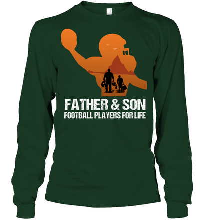Father And Son Football Players For Life Family Shirt Unisex Long Sleeve Classic Tee Forest Green