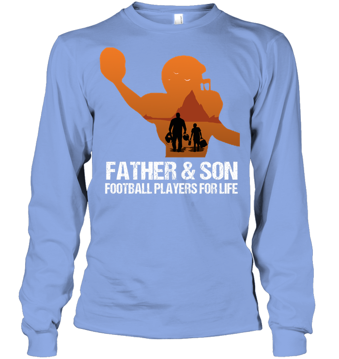 Father And Son Football Players For Life Family Shirt Unisex Long Sleeve Classic Tee Light Blue