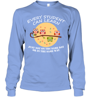 Every Student Can Learn Just Not In The Same Day Or In The Same WayUnisex Long Sleeve Classic Tee