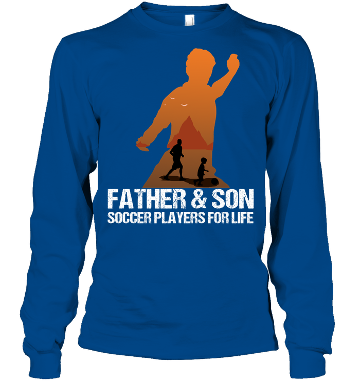 Father And Son Soccer Players For Life Family Shirt Unisex Long Sleeve Classic Tee Royal
