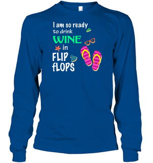 I Am So Ready To Drink In Flip Flop Summer Vacation ShirtUnisex Long Sleeve Classic Tee