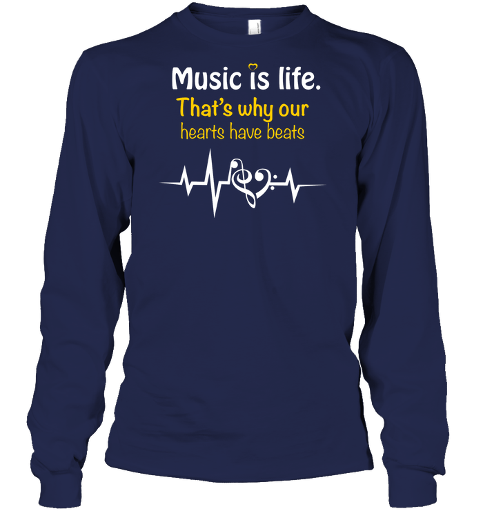 Music Is Life That's Why Our Hearts Have Beats Shirt Unisex Long Sleeve Classic Tee Navy