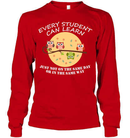 Every Student Can Learn Just Not In The Same Day Or In The Same Way Unisex Long Sleeve Classic Tee Red