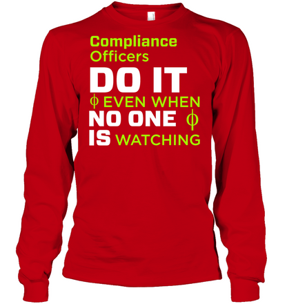 Compliance Officers Do It Even When No One Is Watching Shirt Unisex Long Sleeve Classic Tee Red
