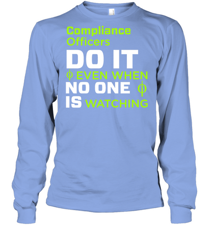 Compliance Officers Do It Even When No One Is Watching Shirt Unisex Long Sleeve Classic Tee Light Blue