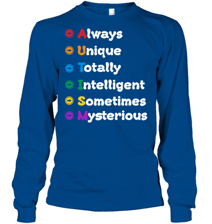 Always Unique Totally Intelligent Sometimes Mysterious Autism Awareness Shirt Unisex Long Sleeve Classic Tee Royal