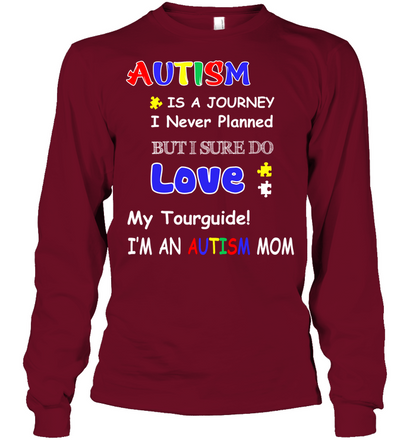Autism Is A Journey I Never Planned But I Sure Do Love My Tourguide Im An Autism Mom Shirt Unisex Long Sleeve Classic Tee Cardinal Red