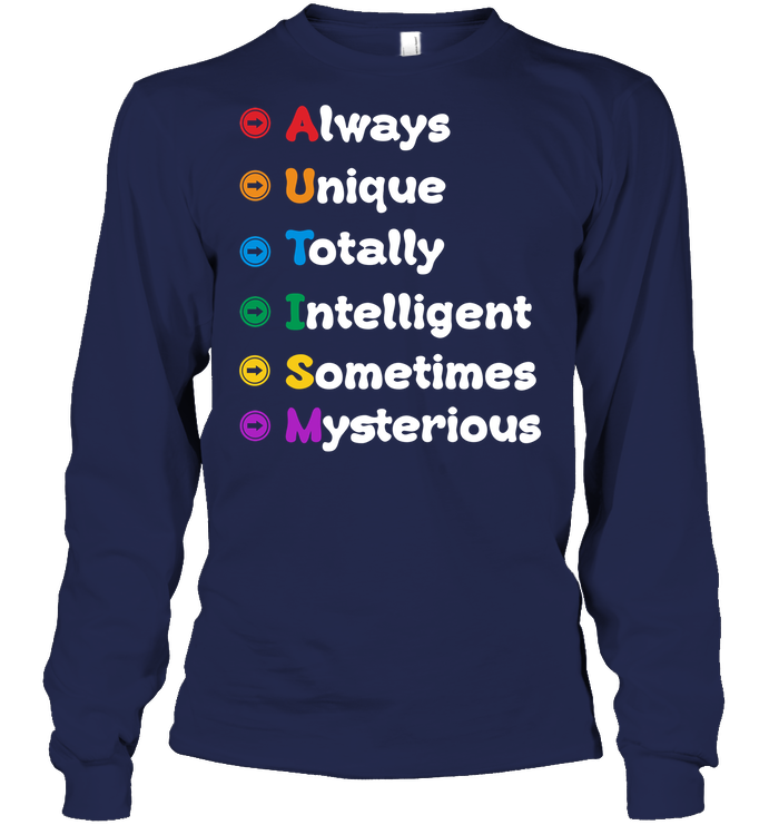 Always Unique Totally Intelligent Sometimes Mysterious Autism Awareness Shirt Unisex Long Sleeve Classic Tee Navy