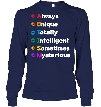 Always Unique Totally Intelligent Sometimes Mysterious Autism Awareness Shirt Unisex Long Sleeve Classic Tee Navy