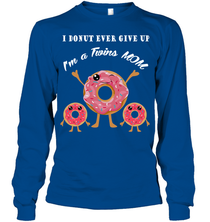 I Donut Ever Give Up I'm A Twins Mom Shirt Unisex Long Sleeve Classic Tee Royal