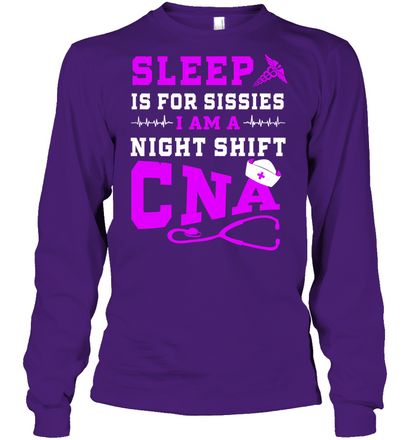 Sleep Is For Sissies I Am A Night Shift Cna Shirt Unisex Long Sleeve Classic Tee Purple