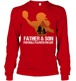 Father And Son Football Players For Life Family ShirtUnisex Long Sleeve Classic Tee
