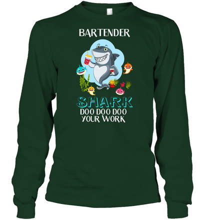 Bartender Shark Doo Doo Doo Your Work Shirt Unisex Long Sleeve Classic Tee Forest Green