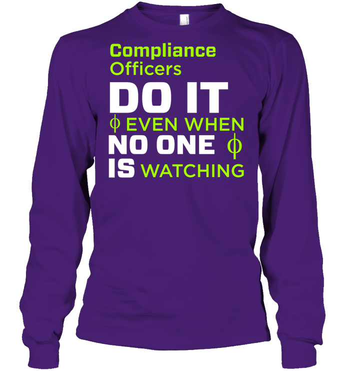 Compliance Officers Do It Even When No One Is Watching Shirt Unisex Long Sleeve Classic Tee Purple