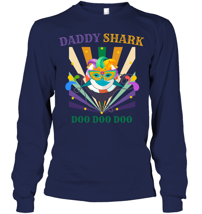 Daddy Shark Doo Doo Doo Happy Mardi Gars Family Shirt Unisex Long Sleeve Classic Tee Navy