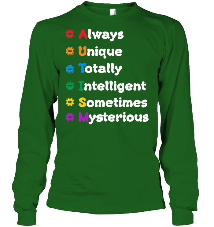 Always Unique Totally Intelligent Sometimes Mysterious Autism Awareness Shirt Unisex Long Sleeve Classic Tee Irish Green