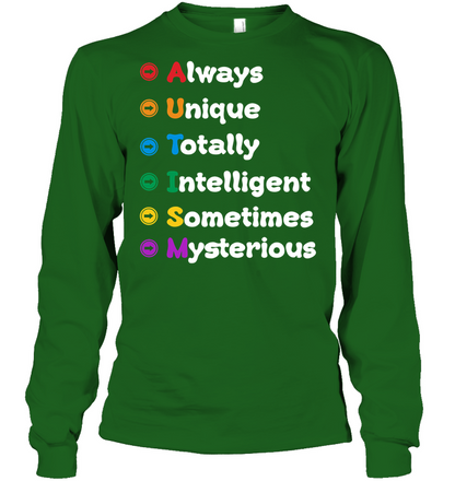 Always Unique Totally Intelligent Sometimes Mysterious Autism Awareness Shirt Unisex Long Sleeve Classic Tee Irish Green