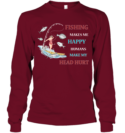 Fishing Make Me Happy Humans Make My Head Hurt Shirt Unisex Long Sleeve Classic Tee Cardinal Red