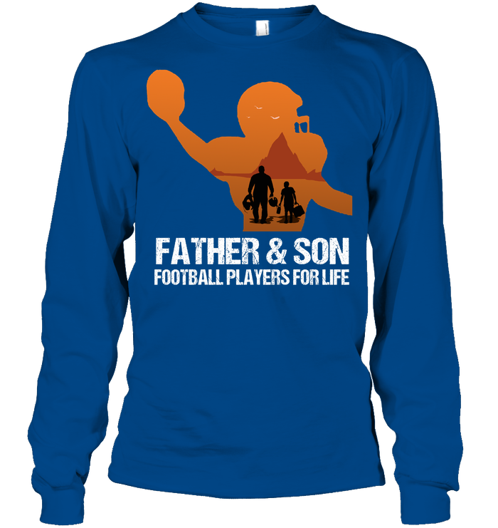 Father And Son Football Players For Life Family Shirt Unisex Long Sleeve Classic Tee Royal