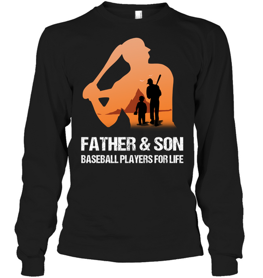 Father And Son Baseball Players For Life Family Shirt Unisex Long Sleeve Classic Tee Black