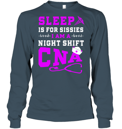 Sleep Is For Sissies I Am A Night Shift Cna Shirt Unisex Long Sleeve Classic Tee Dark Heather