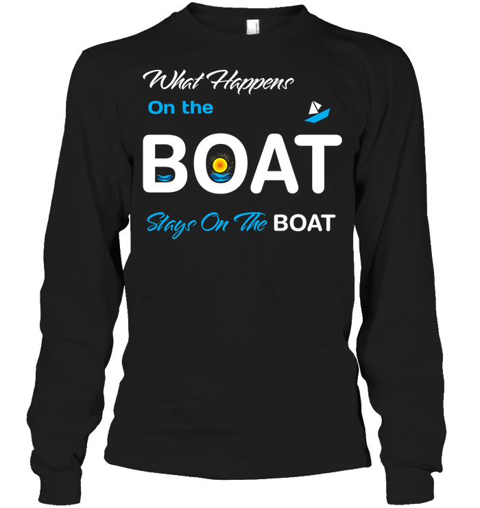 What Happens On The Boat Stay On The Boat Summer Vacation ShirtUnisex Long Sleeve Classic Tee