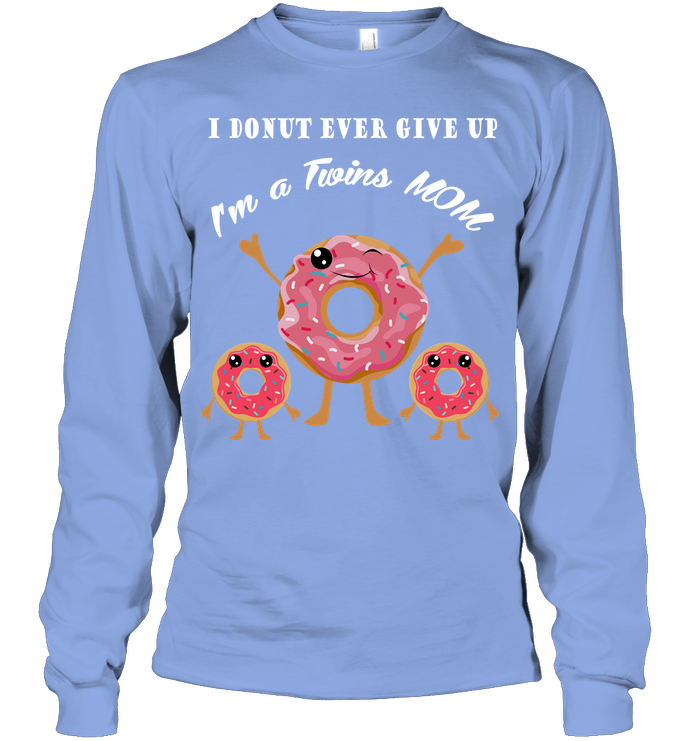 I Donut Ever Give Up I'm A Twins Mom Shirt Unisex Long Sleeve Classic Tee Light Blue