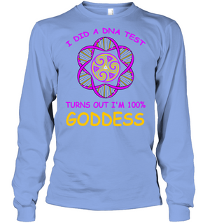 I Did A Dna Test Turns Out I'm 100% Goddess ShirtUnisex Long Sleeve Classic Tee