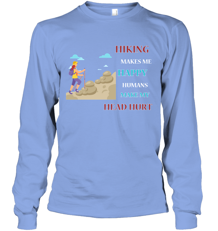 Hiking Make Me Happy Humans Make My Head Hurt Shirt Unisex Long Sleeve Classic Tee Light Blue