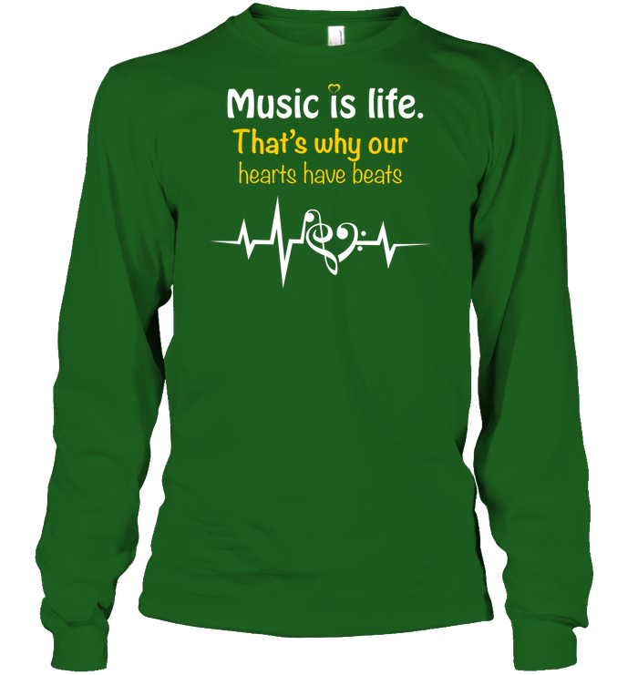 Music Is Life That's Why Our Hearts Have Beats Shirt Unisex Long Sleeve Classic Tee Irish Green