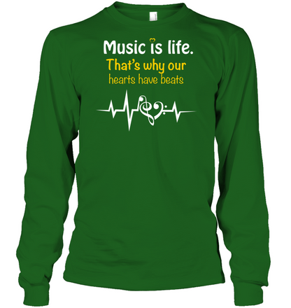 Music Is Life That's Why Our Hearts Have Beats Shirt Unisex Long Sleeve Classic Tee Irish Green