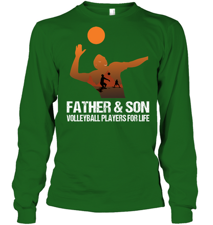 Father And Son Volleyball Players For Life Family Shirt Unisex Long Sleeve Classic Tee Irish Green