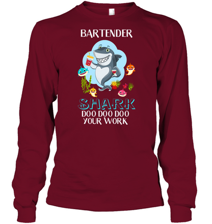 Bartender Shark Doo Doo Doo Your Work Shirt Unisex Long Sleeve Classic Tee Cardinal Red