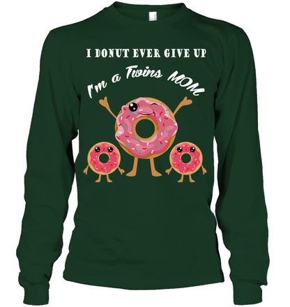 I Donut Ever Give Up I'm A Twins Mom Shirt Unisex Long Sleeve Classic Tee Forest Green